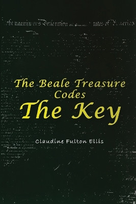 The Beale Treasure Codes: The Key by Claudine Ellis 9798868978975