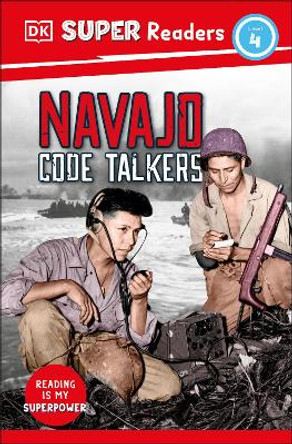 DK Super Readers Level 4 Navajo Code Talkers by DK 9780744094473