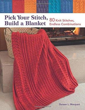 Pick Your Stitch, Build a Blanket: 80 Knit Stitches, Endless Combinations by Doreen Marquart