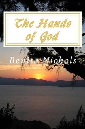 The Hands of God by Benita Nichols 9781502830296