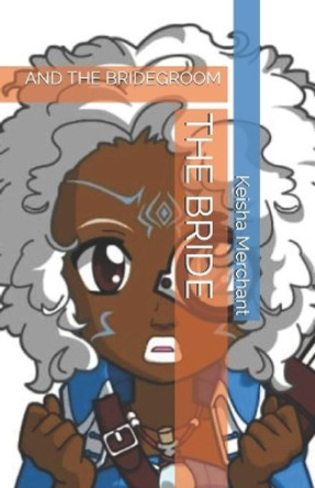The Bride: And the Bridegroom by Keisha Lanell Merchant 9798555736246