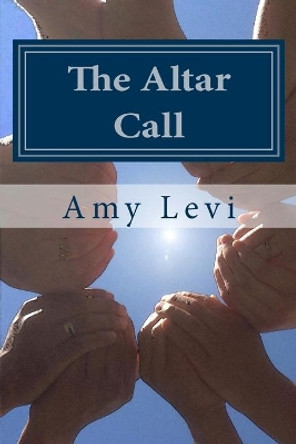 The Altar Call by Amy Levi 9781477553527