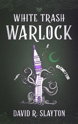White Trash Warlock by David R Slayton 9798212256193