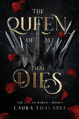 The Queen of All That Dies (The Fallen World Book 1) by Laura Thalassa 9781942662365