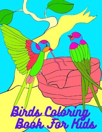 Birds Coloring Book For Kids: Bird Coloring Book For Kids Ages 4-8, Bird Coloring Book For Girls, Bird Coloring Book by Ramesh Chandra 9798642139011