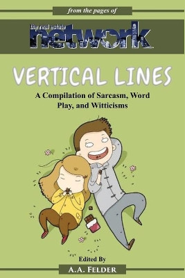 Vertical Lines: A Compilation of Sarcasm. Word Play, and Witticisms by Andrew A Felder 9781637523285