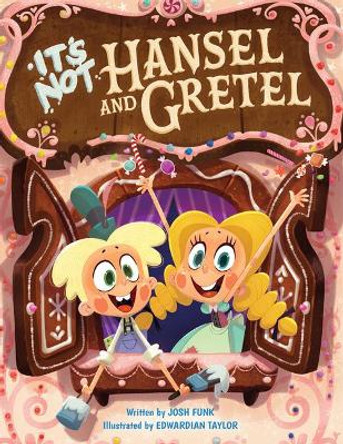 It's Not Hansel and Gretel by Josh Funk 9781503902947