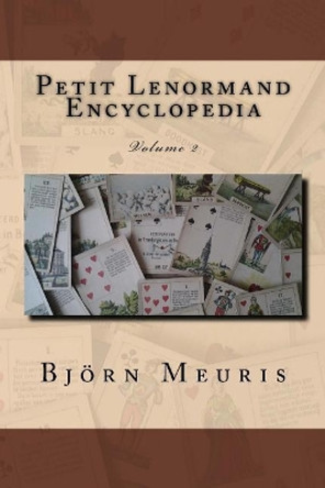 Petit Lenormand Encyclopedia: Volume 2 by Bjorn Meuris 9781983957758