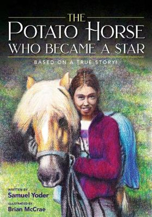 The Potato Horse Who Became a Star by Samuel Yoder 9781958711163