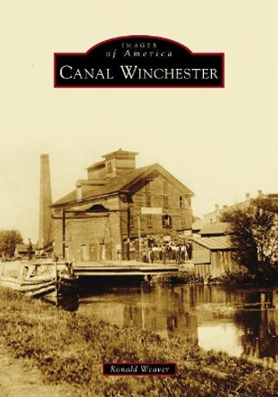 Canal Winchester by Ronald Weaver 9781467128995