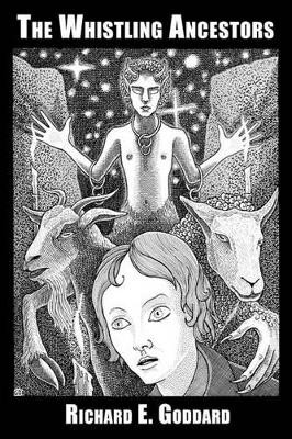 The Whistling Ancestors by Richard E Goddard 9781605433295