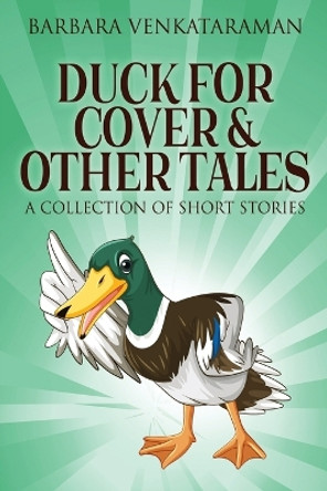 Duck For Cover & Other Tales: A Collection Of Short Stories by Barbara Venkataraman 9784824148469