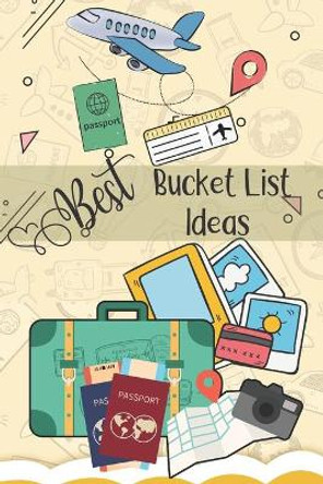 Best Bucket List Ideas: Inspirational Checklist of Adventures Activities Travel Destinations to Create Your Own Unique Bucket List Tailored to Your Lifestyle and Interests by Bucket List Publishers 9781708739294