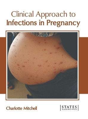 Clinical Approach to Infections in Pregnancy by Charlotte Mitchell 9781639897780
