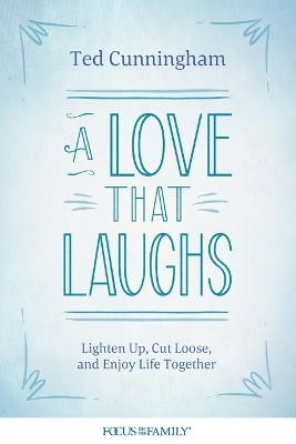 Love that Laughs, A by Ted Cunningham 9781589977082