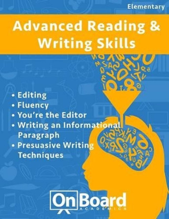 Reading and Writing Skills (Advanced Elementary): Editing, Fluency, You're the Editor, Writing an Informational Paragraph, Persuasive Writing Techniques by Todd DeLuca 9781630960407