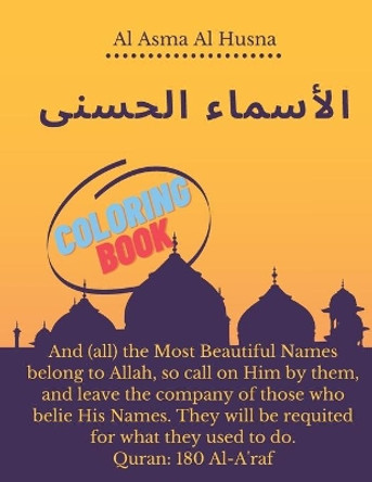 Al Asma Al Husna coloring book: Names of Allah The Asmaul Husna Colouring Book kids and adults: Arabic names, with their English transliteration and meaning size (8.5&quot;x11) by Alifatouh Publishing 9798574358245