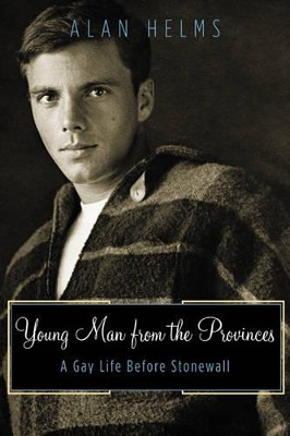 Young Man From The Provinces: A Gay Life Before Stonewall by Alan Helms 9780816642687