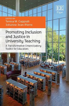 Promoting Inclusion and Justice in University Teaching: A Transformative-Emancipatory Toolkit for Educators by Teresa M. Cappiali 9781035323449