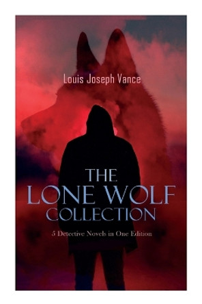 LONE WOLF Boxed Set - 5 Detective Novels in One Edition: The Lone Wolf, The False Faces, Alias The Lone Wolf, Red Masquerade & The Lone Wolf Returns by Louis Joseph Vance 9788027333332