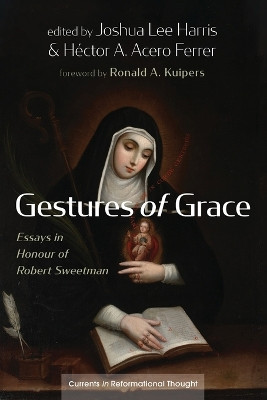 Gestures of Grace: Essays in Honour of Robert Sweetman by Joshua Lee Harris 9781666776027