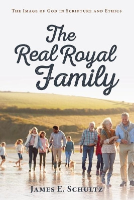 The Real Royal Family by James E Schultz 9781725277182
