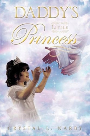 Daddy's Little Princess by Crystal L Narby 9781615797561