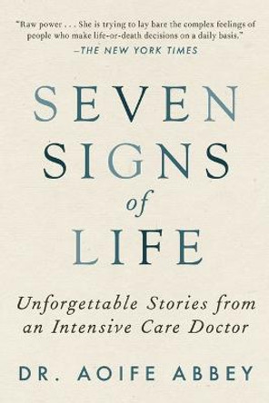 Seven Signs of Life: Unforgettable Stories from an Intensive Care Doctor by Dr Aoife Abbey