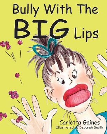 Bully with the Big Lips by Carletta Gaines 9781945975783