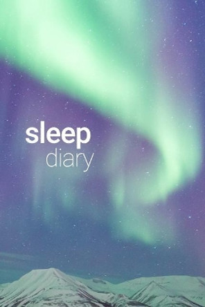 Sleep Diary Aurora Borealis by Golding Notebooks 9781792002083