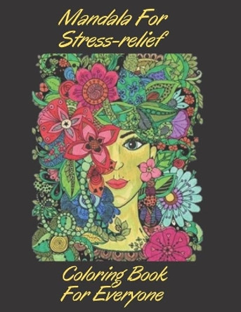 Mandala For Stress-relief Coloring Book For Everyone: Enjoy Relaxing Patterns with this Fantastic Coloring Book, Animals, Mandalas, Flowers.. and more, Good Gift For Adults And Kids. 70 pages, Size 8.5*x*11. by Ama Books Notebooks 9798686911963