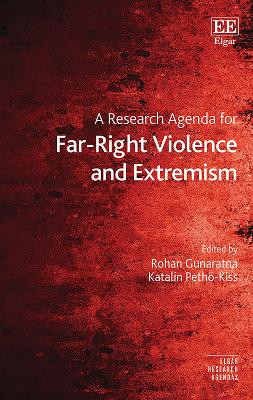 A Research Agenda for Far-Right Violence and Extremism by Rohan Gunaratna 9781802209617
