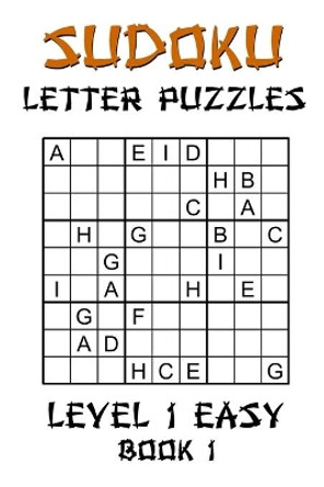 Sudoku Letter Puzzles - Level 1 Easy Book 1: Play Sudoku with Words: Fun and Brainy Japanese Logic Puzzles For Kids & Adults: 100 Large Print Games With Solutions by Onlinegamefree Press 9798674257431