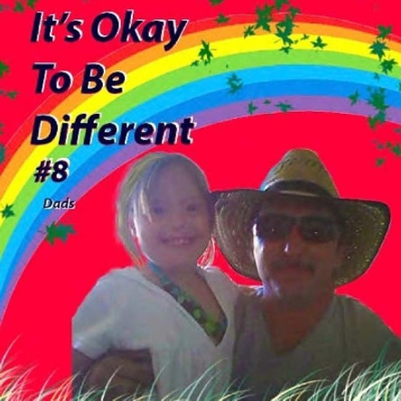 It's Okay To Be Different #8: Dads by Sarah M Cunningham 9781543268157