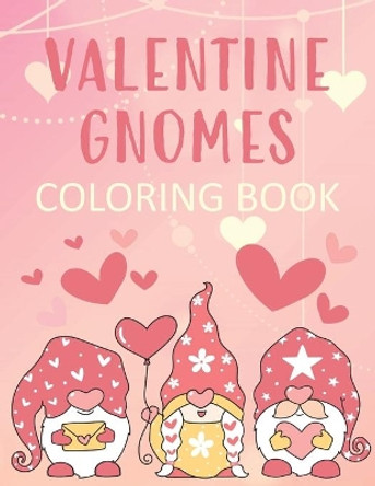 Valentine Gnomes Coloring Book: Cute and Romantic Color Pages for Swedish Elf Lovers! by Noella Faye 9798585019548