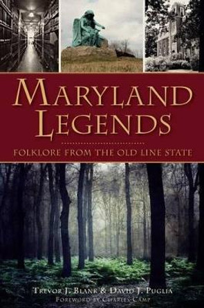 Maryland Legends: Folklore from the Old Line State by Trevor J. Blank 9781626194137