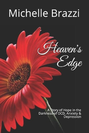 Heaven's Edge: A Story of Hope in the Darkness of Ocd, Anxiety & Depression by Michelle Brazzi 9781791874544