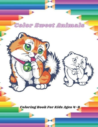 Color Sweet Animals - Coloring Book For Kids Ages 4-8: Easy And Fun Educational Coloring Pages Of Animals For Little Kids, Boys, Girls, Preschool And Kindergarten by Joanne Donnelly 9798673598078