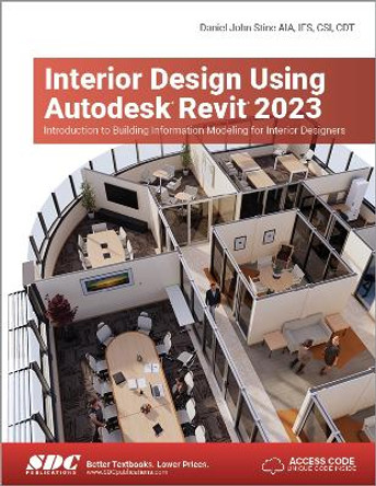 Interior Design Using Autodesk Revit 2023: Introduction to Building Information Modeling for Interior Designers by Daniel John Stine