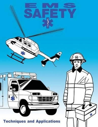 EMS Safety: Techniques and Applications by U S Fire Administration 9781484190562