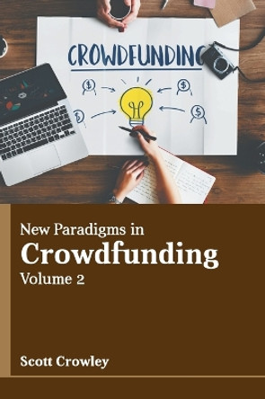 New Paradigms in Crowdfunding: Volume 2 by Scott Crowley 9798888360194