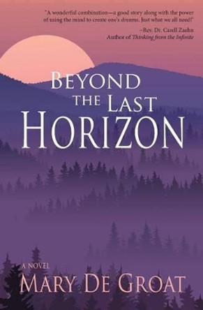 Beyond the Last Horizon by Mary De Groat 9781941478196