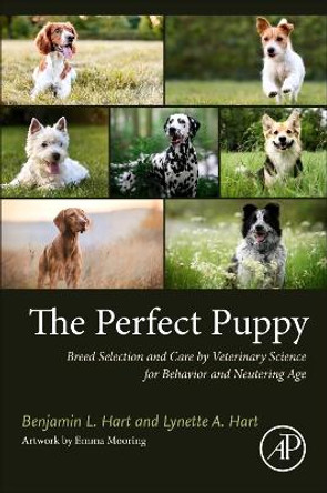 Dog Breed Selection by Veterinary Science: Breed History, Behavior, Diseases, and Longevity by Benjamin L. Hart