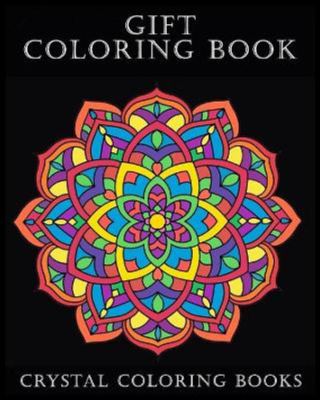 Gift Coloring Book: 40 Page Beautiful Mandala Gift Coloring Book. The Perfect Retirement, Birthday, Thank You Present For Anyone That Loves Coloring. by Louise Ford 9798722900609