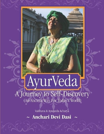 AyurVeda, A Journey to Self-Discovery: An Ancient Way For Today's World by Anchari Devi Dasi 9798617877641