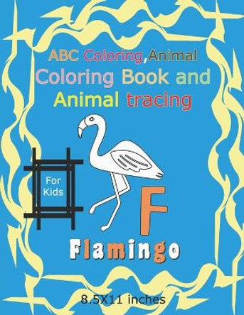 ABC Coloring, Animal coloring book and animal tracing: animal coloring - 8.5 X 11 inches - 82 Pages by Mohamed Taieb Chehaima 9798554418327