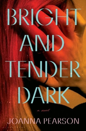 Bright and Tender Dark by Joanna Pearson 9781639732890