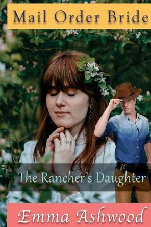 The Rancher's Daughter by Emma Ashwood 9781546594277