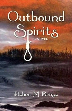 Outbound Spirits by Debra M Brose 9781502768759