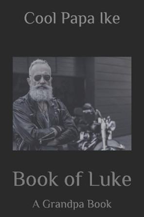 Book of Luke: A Grandpa Book by Cool Papa Ike 9798571780445